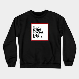 More Social Less Media by Dallas Hartwig Crewneck Sweatshirt